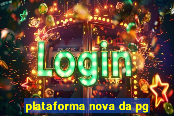 plataforma nova da pg